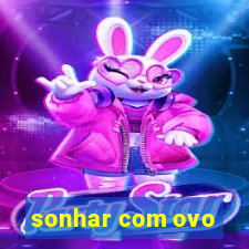 sonhar com ovo